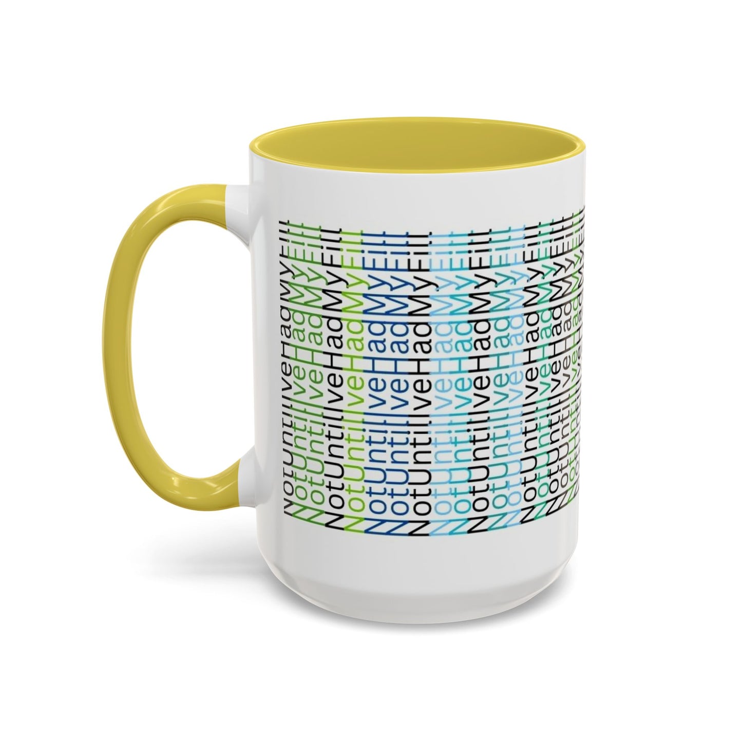 Not Until I've Had My Fill Mug