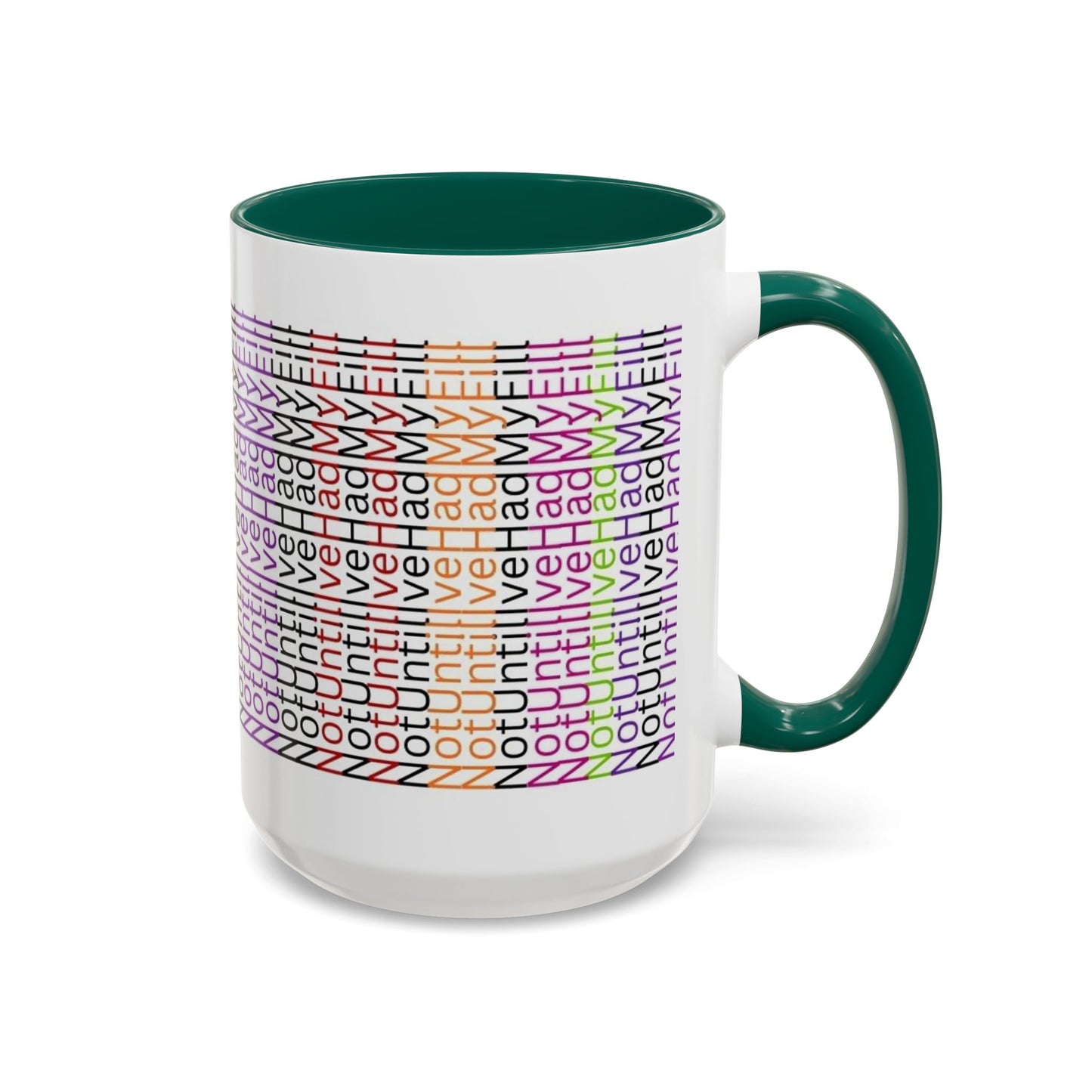 Not Until I've Had  My Fill Mug