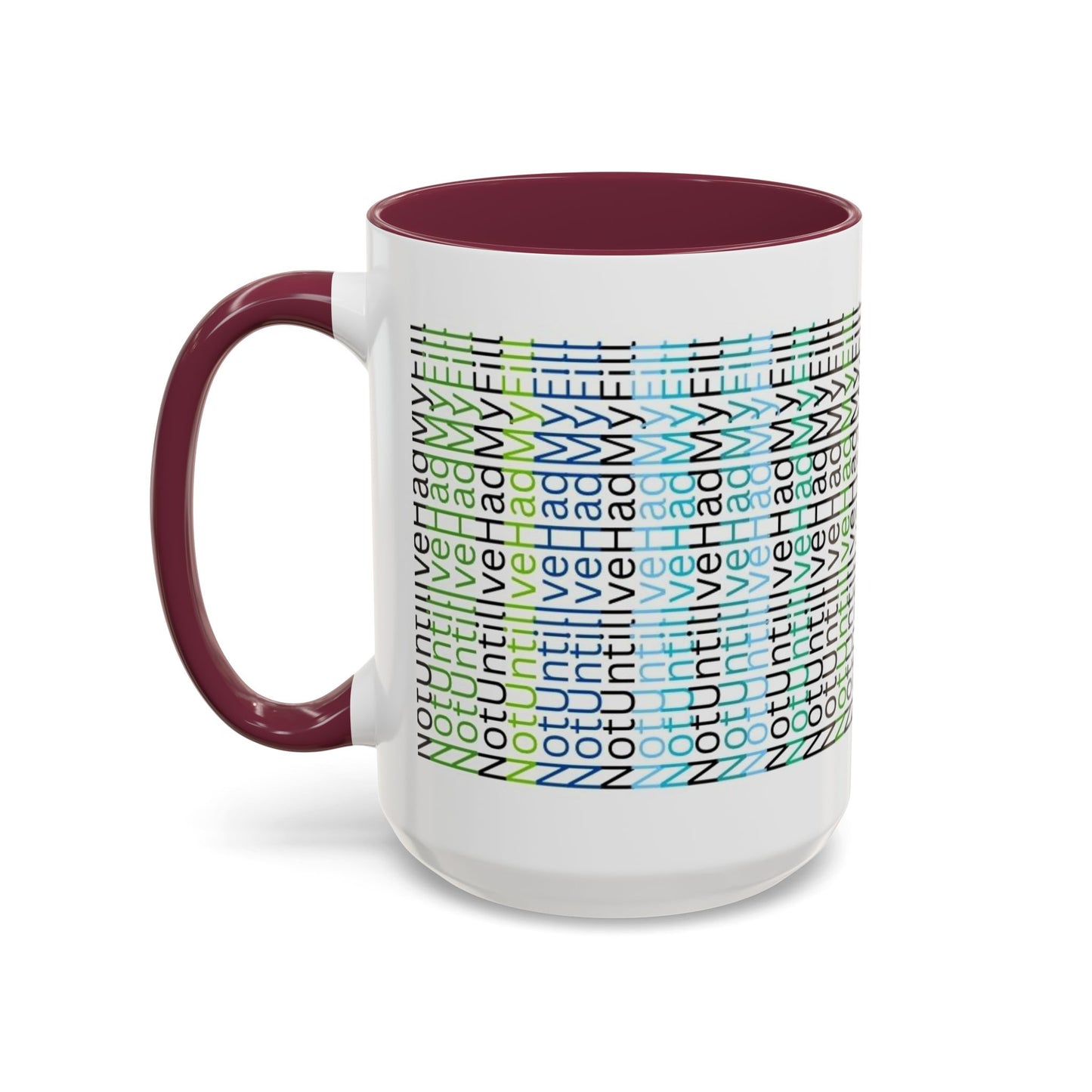 Not Until I've Had  My Fill Mug