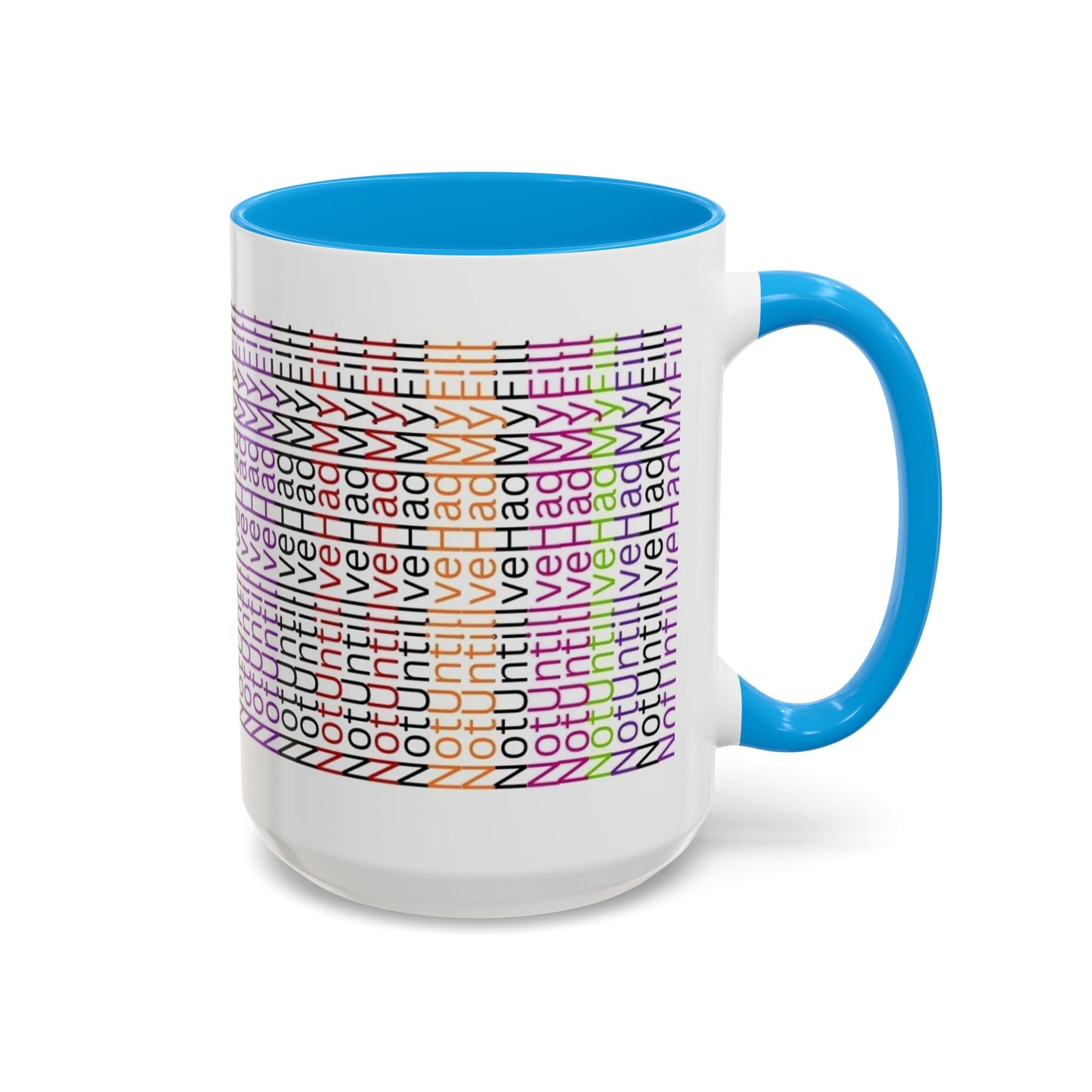 Not Until I've Had  My Fill Mug