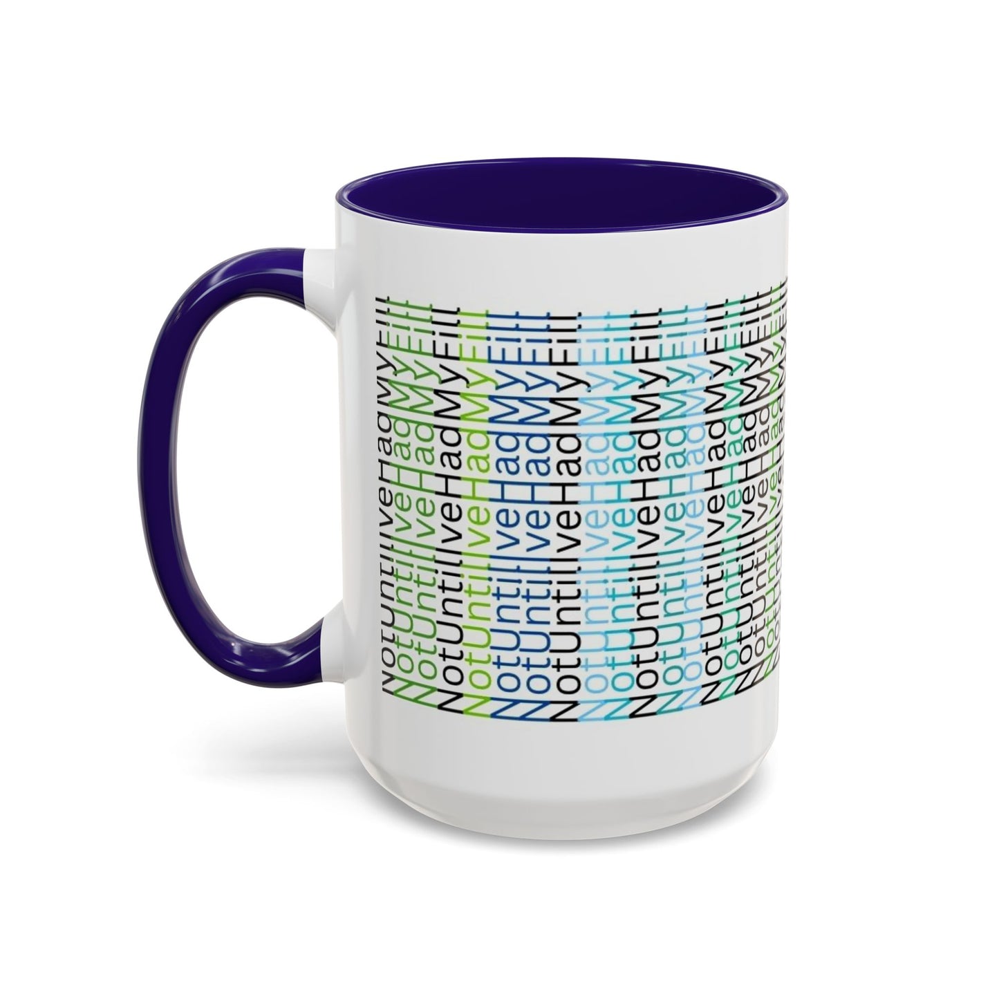 Not Until I've Had  My Fill Mug