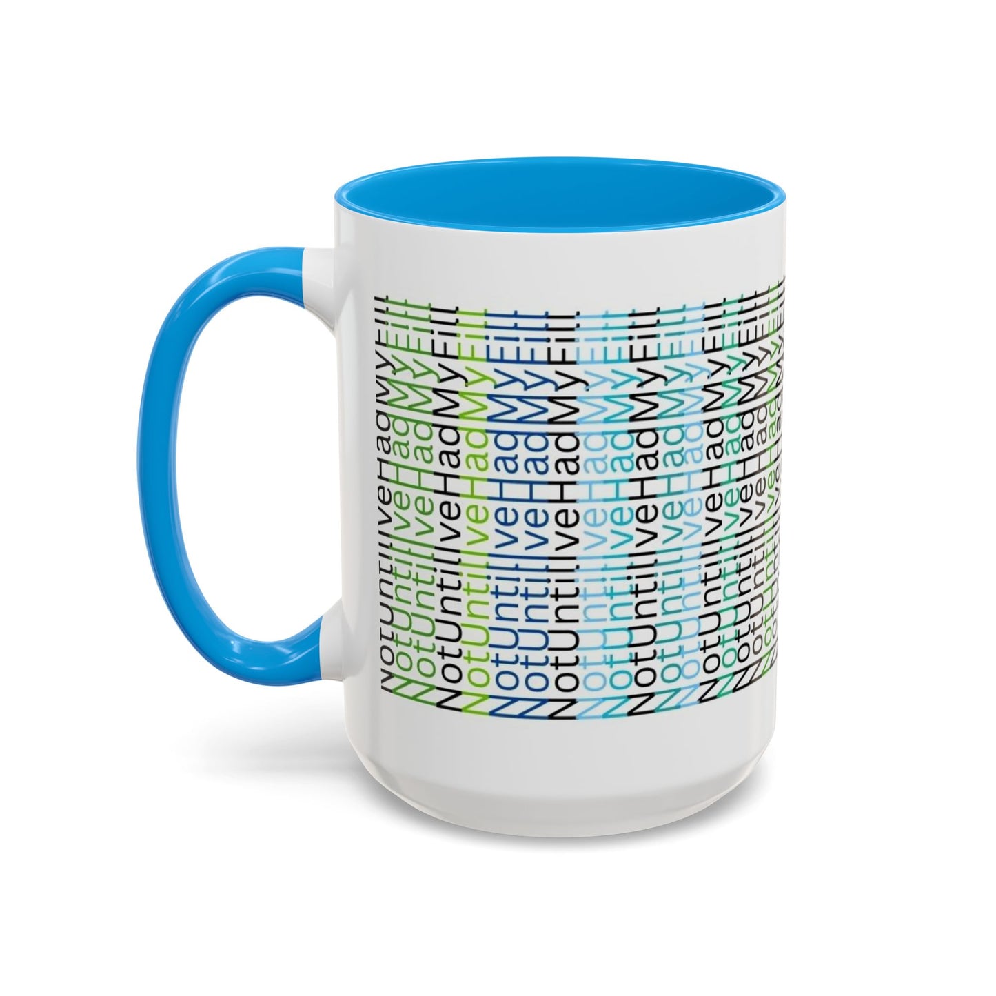 Not Until I've Had  My Fill Mug