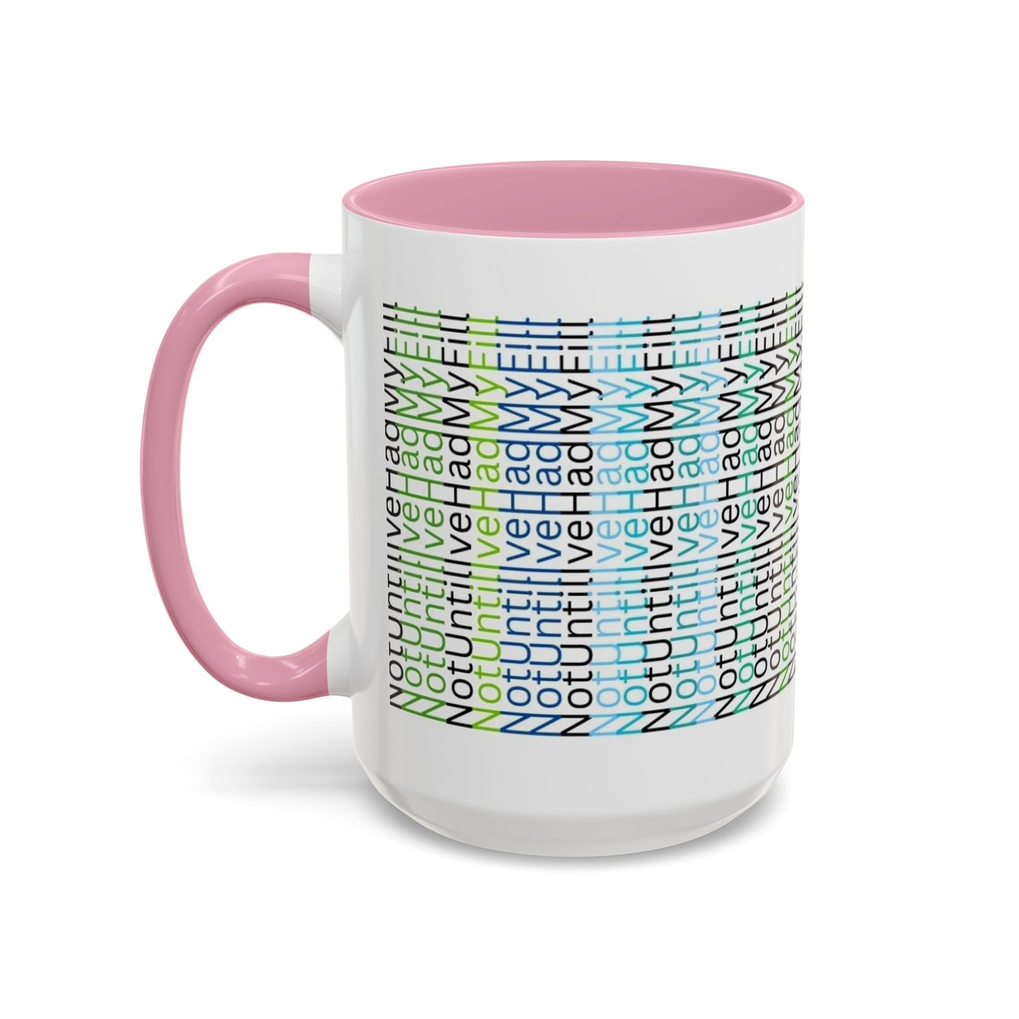 Not Until I've Had  My Fill Mug