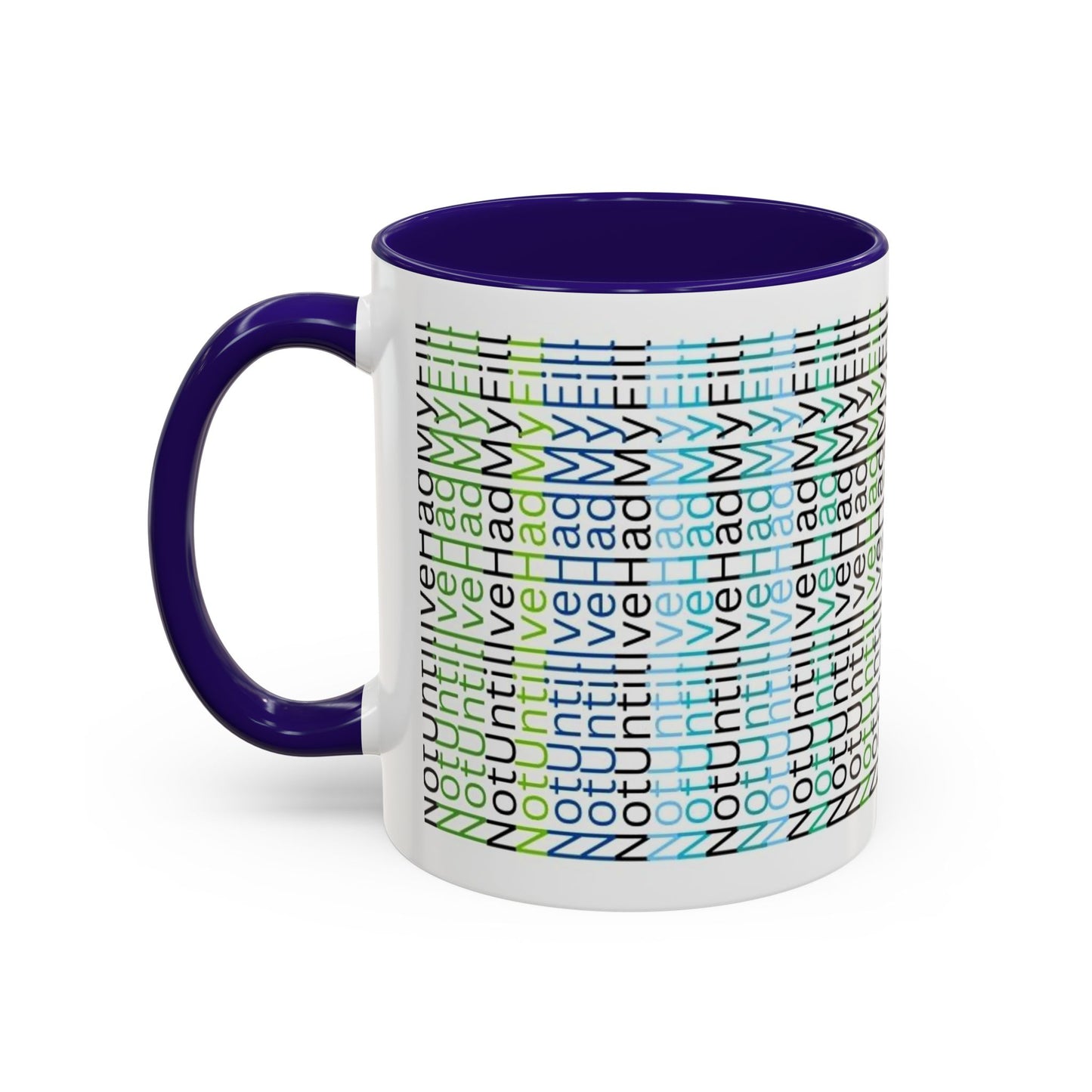 Not Until I've Had  My Fill Mug