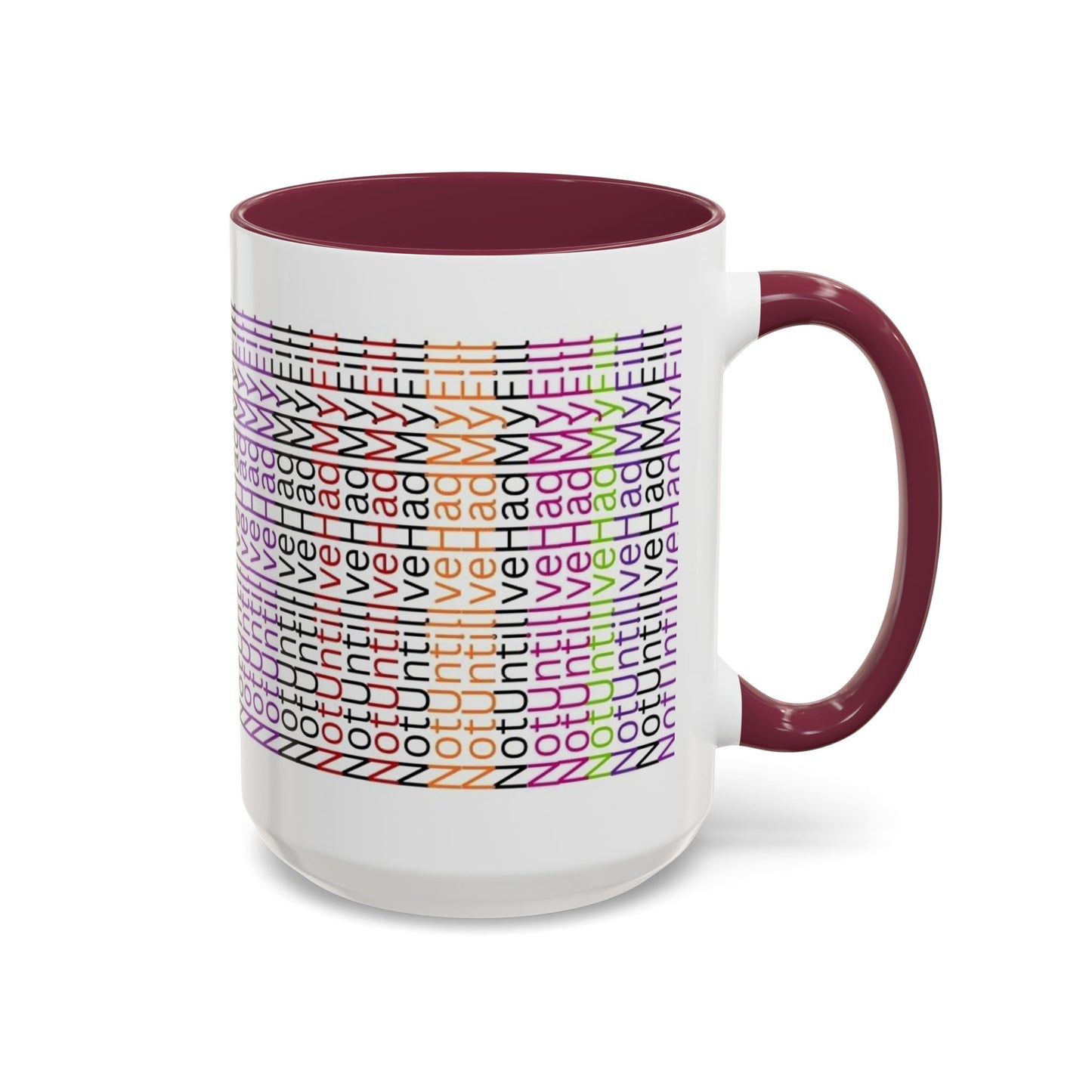 Not Until I've Had  My Fill Mug