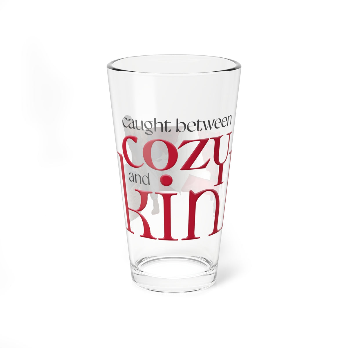 Caught Between Cozy and Kink Glass, 16oz