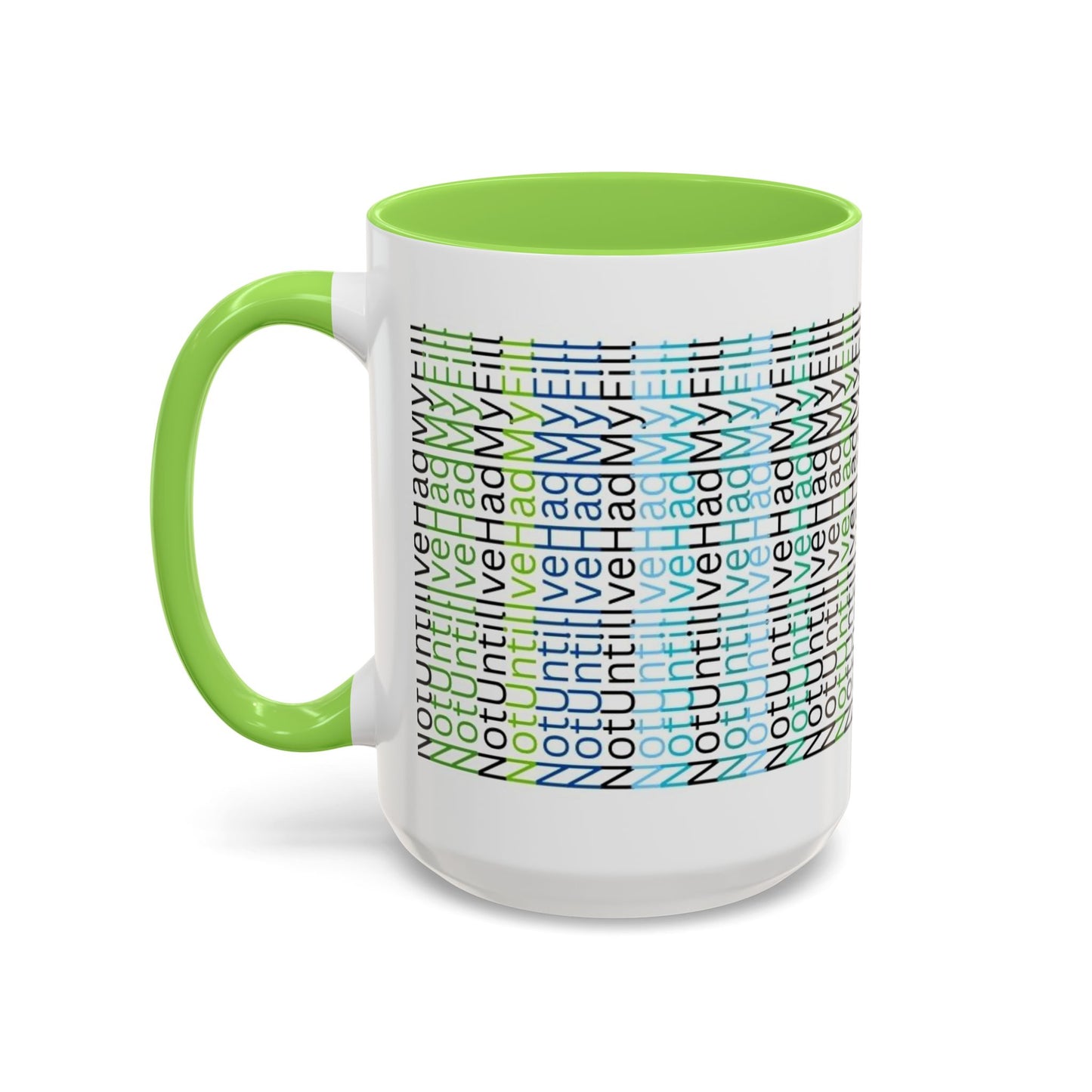 Not Until I've Had  My Fill Mug