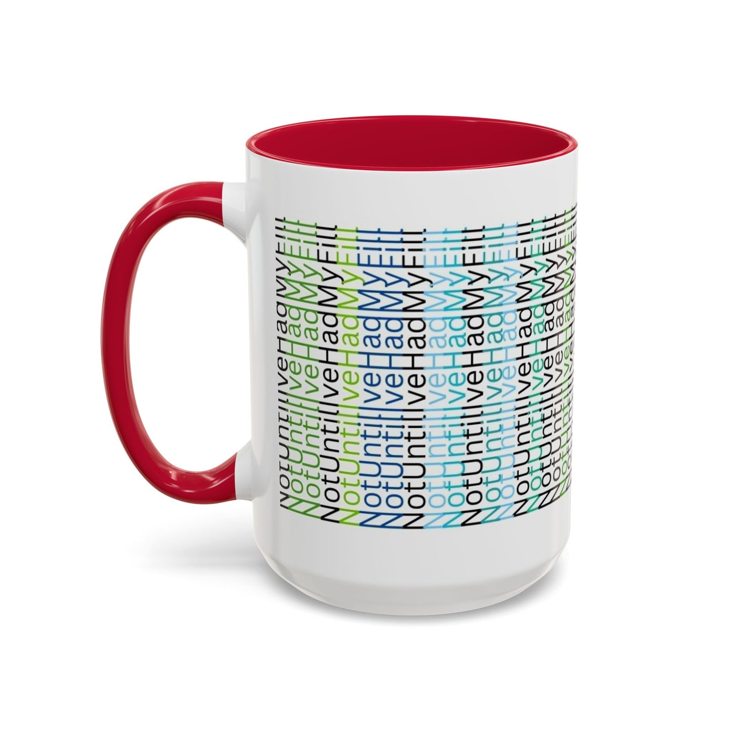 Not Until I've Had  My Fill Mug