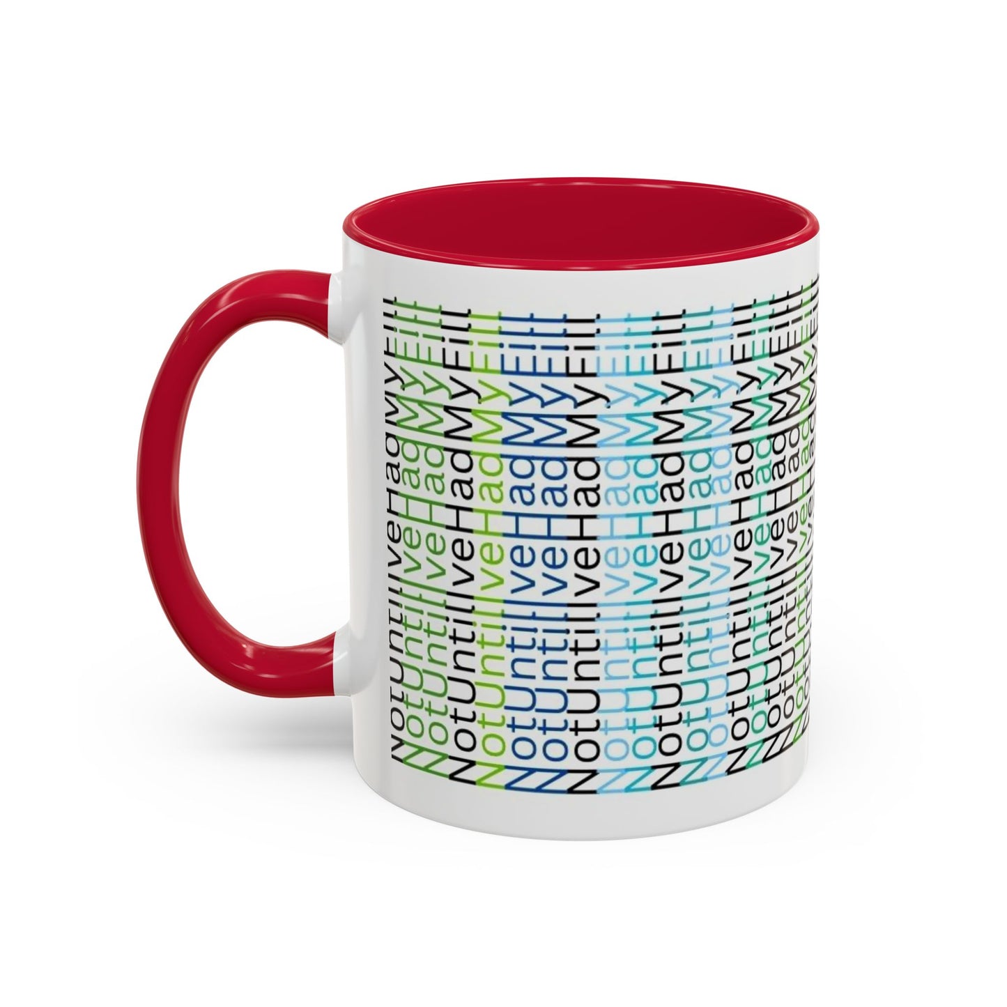 Not Until I've Had  My Fill Mug