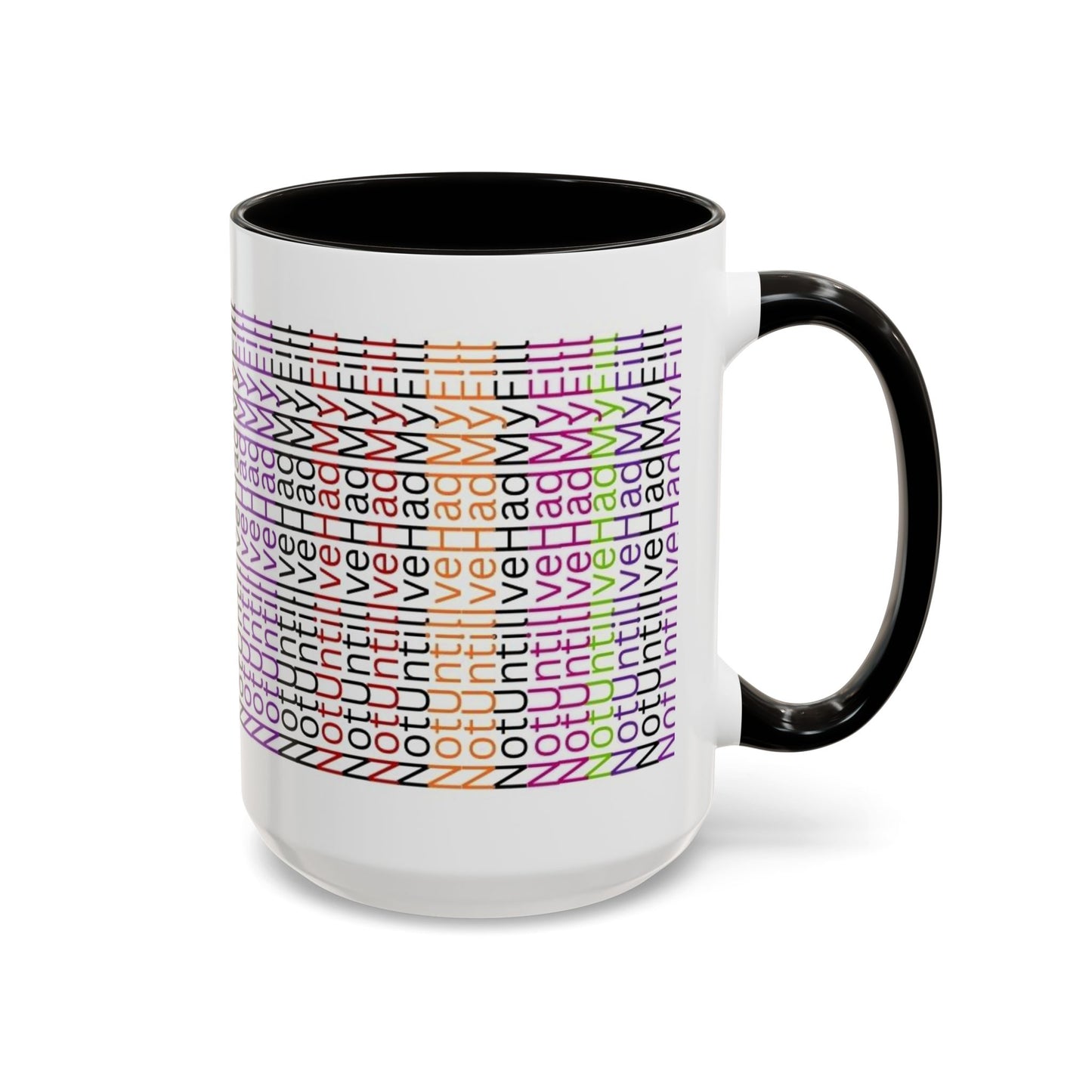 Not Until I've Had  My Fill Mug