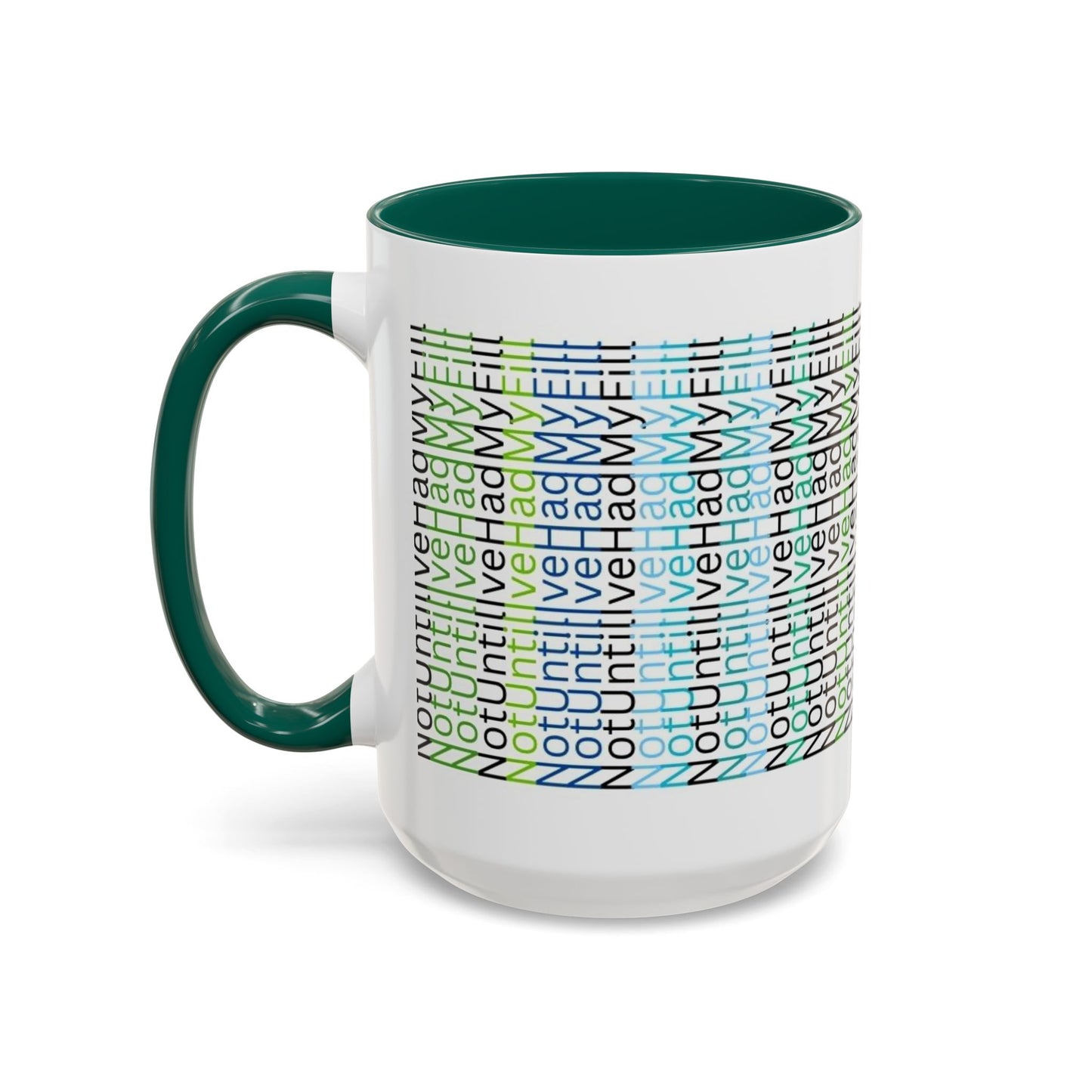 Not Until I've Had  My Fill Mug