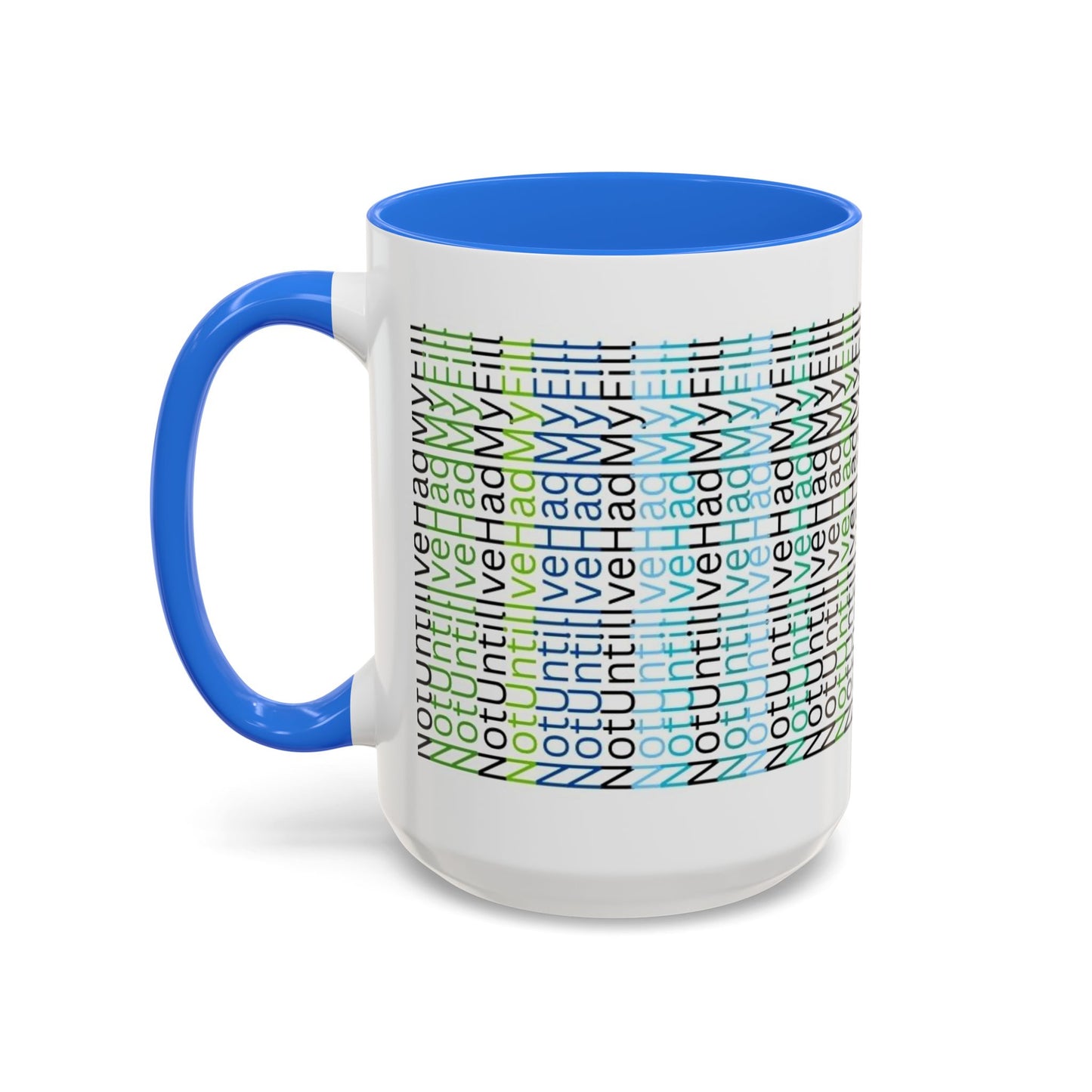 Not Until I've Had  My Fill Mug