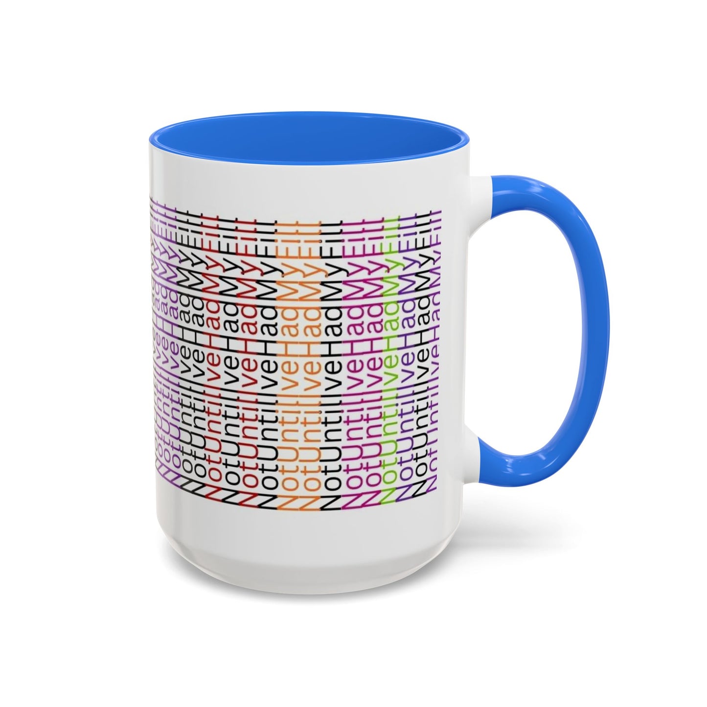 Not Until I've Had  My Fill Mug