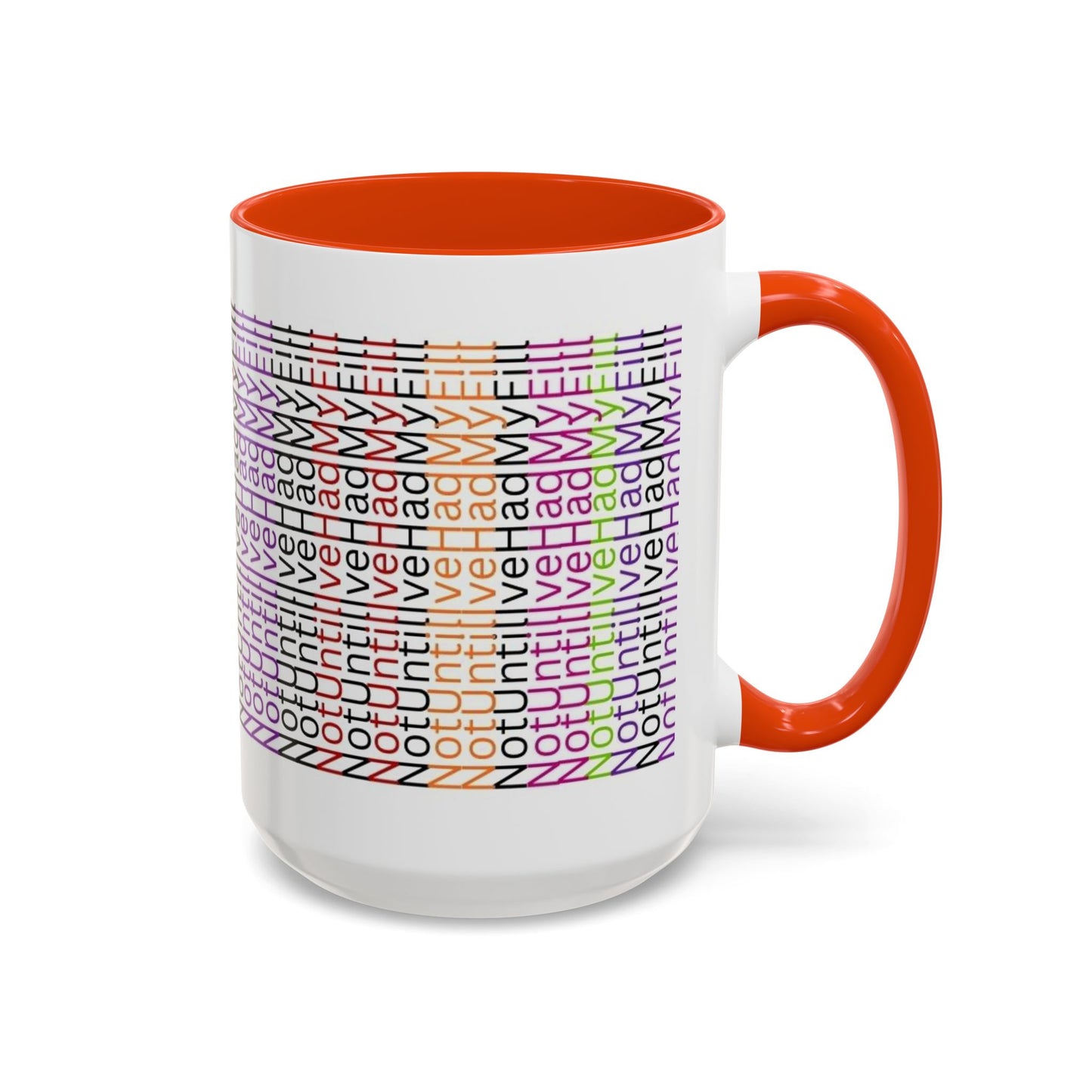 Not Until I've Had  My Fill Mug