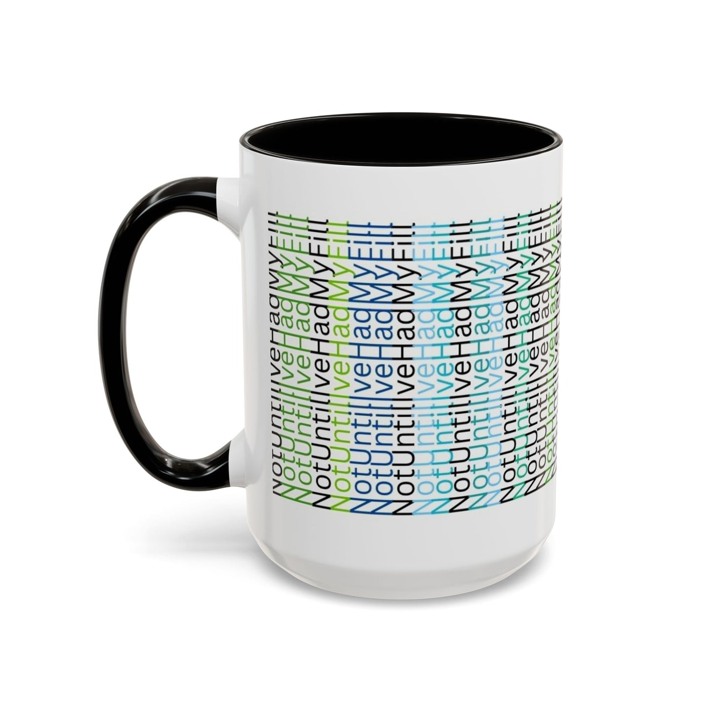 Not Until I've Had  My Fill Mug