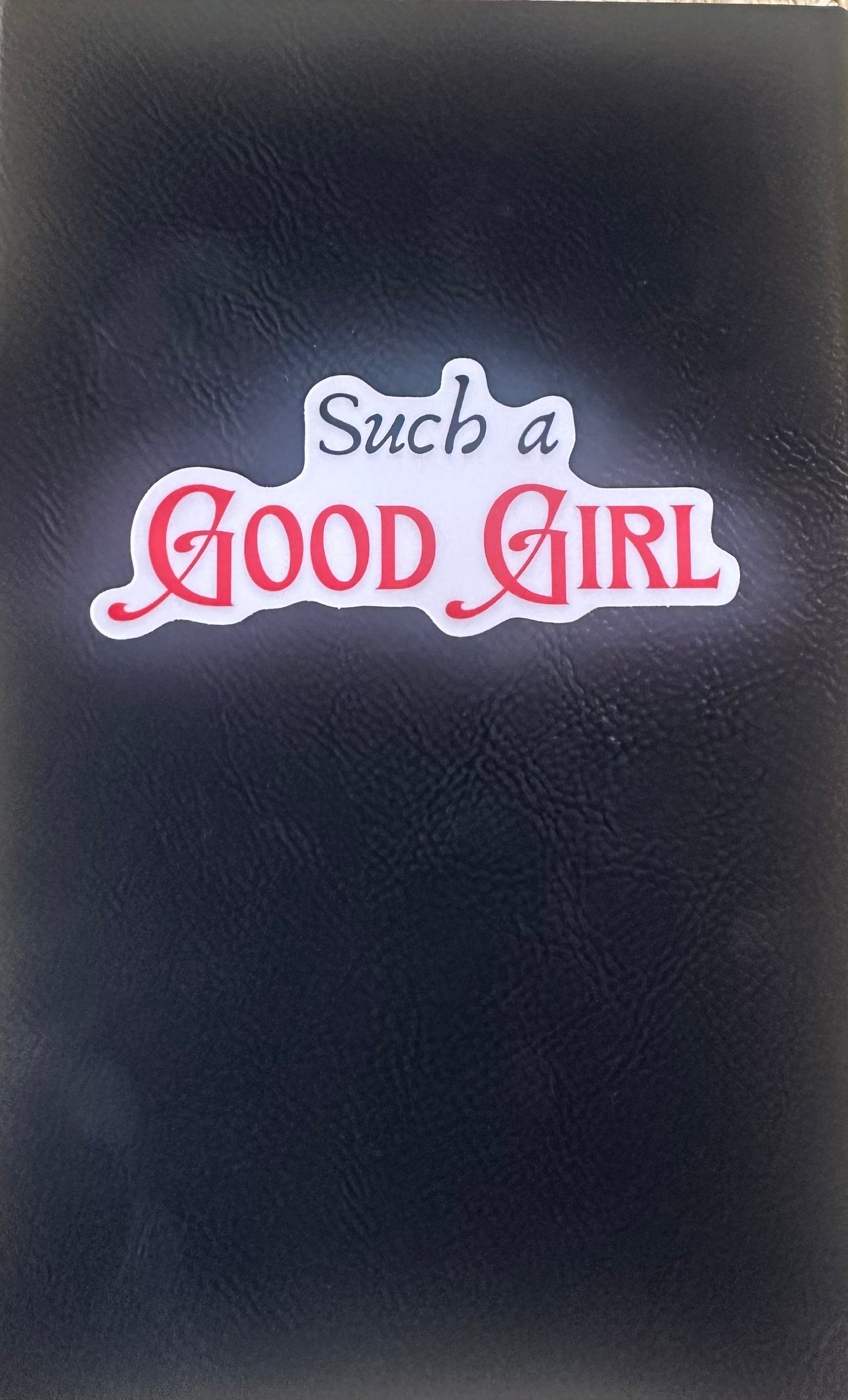 Such A Good Girl Sticker